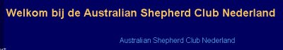 De nederlandse rasvereniging van de Australian Shepherd